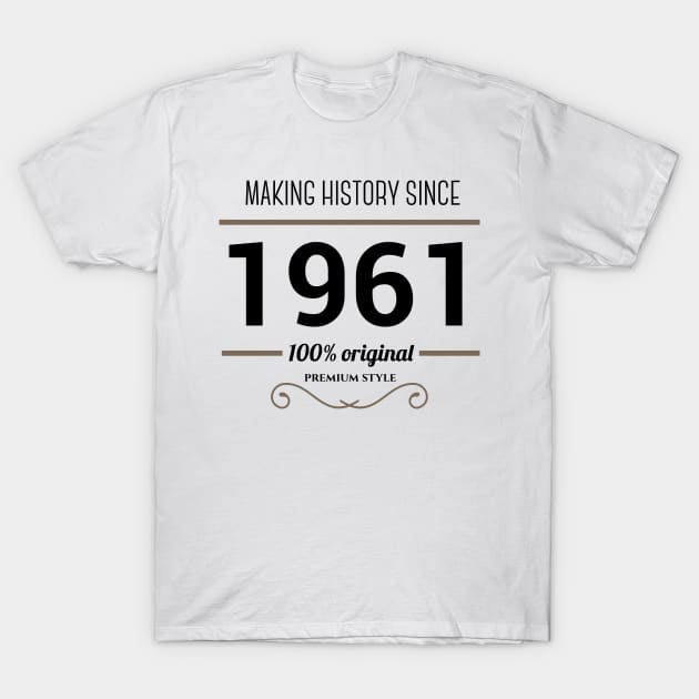 Making history since 1961 T-Shirt by JJFarquitectos